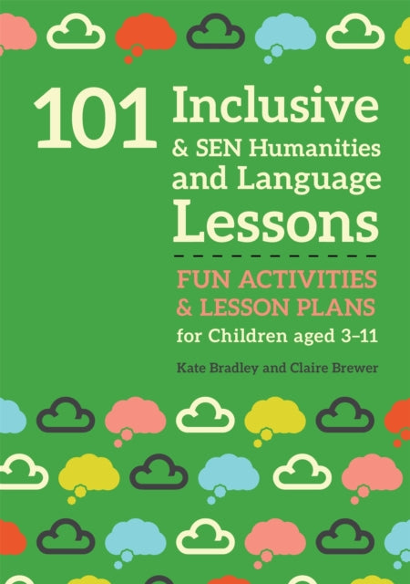 101 Inclusive and SEN Humanities and Language Lessons: Fun Activities and Lesson Plans for Children Aged 3 - 11