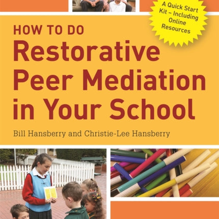 How to Do Restorative Peer Mediation in Your School: A Quick Start Kit – Including Online Resources