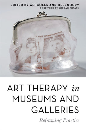 Art Therapy in Museums and Galleries: Reframing