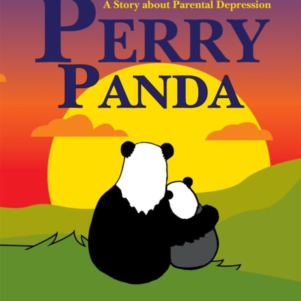 Perry Panda: A Story about Parental Depression