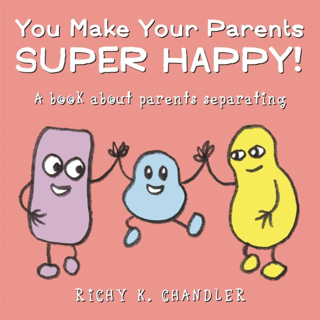 You Make Your Parents Super Happy!: A book about parents separating