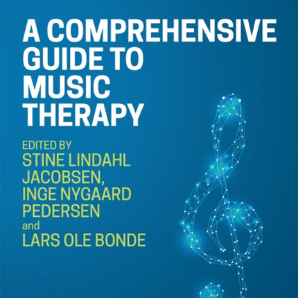 A Comprehensive Guide to Music Therapy, 2nd Edition: Theory, Clinical Practice, Research and Training