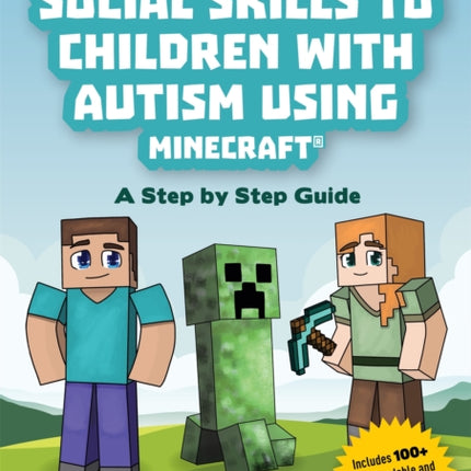 Teaching Social Skills to Children with Autism Using Minecraft®: A Step by Step Guide