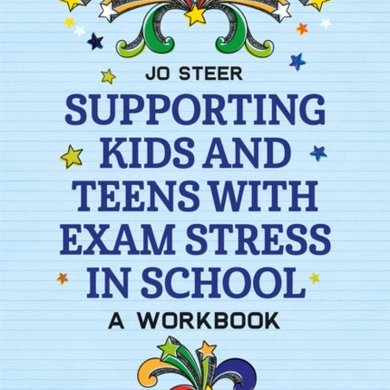 Supporting Kids and Teens with Exam Stress in School: A Workbook