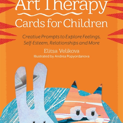 Art Therapy Cards for Children: Creative Prompts to Explore Feelings, Self-Esteem, Relationships and More