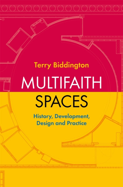 Multifaith Spaces: History, Development, Design and Practice