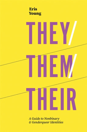 They/Them/Their: A Guide to Nonbinary and Genderqueer Identities