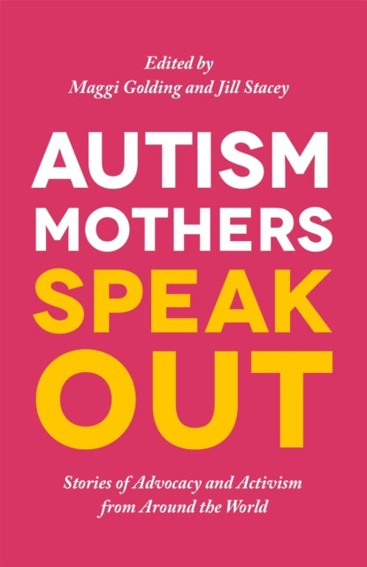 Autism Mothers Speak Out: Stories of Advocacy and Activism from Around the World