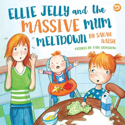 Ellie Jelly and the Massive Mum Meltdown: A Story About When Parents Lose Their Temper and Want to Put Things Right