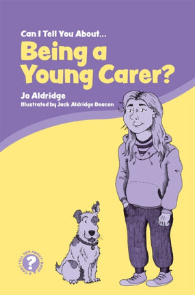 Can I Tell You About Being a Young Carer?: A Guide for Children, Family and Professionals