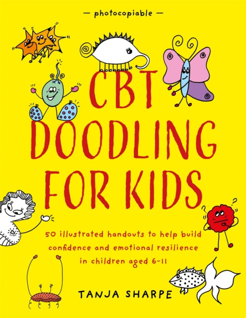 CBT Doodling for Kids: 50 Illustrated Handouts to Help Build Confidence and Emotional Resilience in Children Aged 6–11