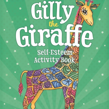 Gilly the Giraffe Self-Esteem Activity Book: A Therapeutic Story with Creative Activities for Children Aged 5-10