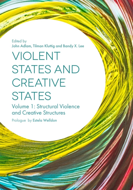 Violent States and Creative States (Volume 1): Structural Violence and Creative Structures