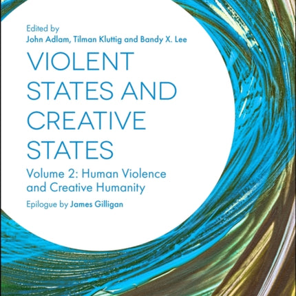 Violent States and Creative States (Volume 2): Human Violence and Creative Humanity