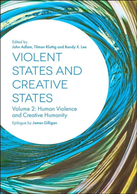 Violent States and Creative States (Volume 2): Human Violence and Creative Humanity