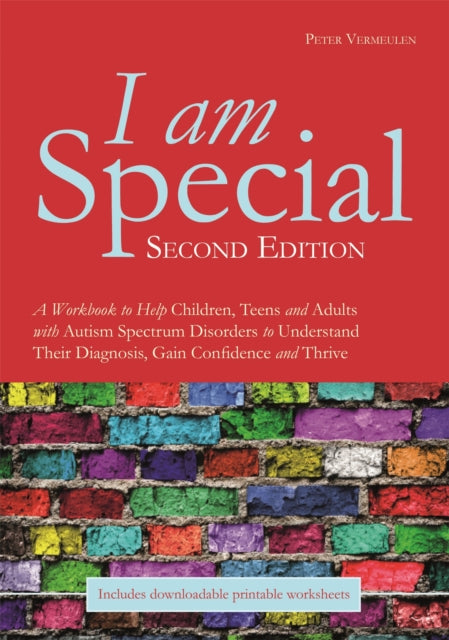 I am Special: A Workbook to Help Children, Teens and Adults with Autism Spectrum Disorders to Understand Their Diagnosis, Gain Confidence and Thrive