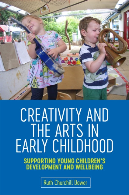 Creativity and the Arts in Early Childhood: