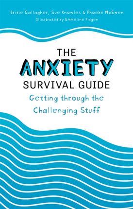 The Anxiety Survival Guide: Getting through the Challenging Stuff