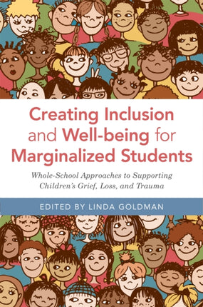 Creating Inclusion and Well-being for Marginalized Students: Whole-School Approaches to Supporting Children's Grief, Loss, and Trauma