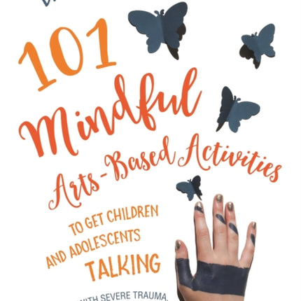 101 Mindful Arts-Based Activities to Get Children