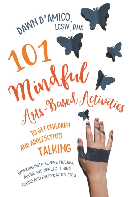 101 Mindful Arts-Based Activities to Get Children