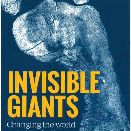 Invisible Giants: Changing the World One Step at
