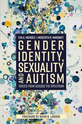 Gender Identity, Sexuality and Autism: Voices from Across the Spectrum