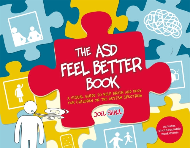 The ASD Feel Better Book: A Visual Guide to Help Brain and Body for Children on the Autism Spectrum