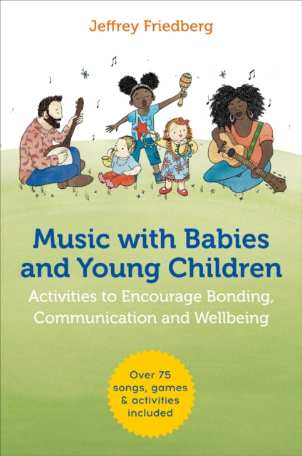 Music with Babies and Young Children: Activities to Encourage Bonding, Communication and Wellbeing