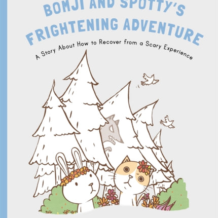 Bomji and Spotty's Frightening Adventure: A Story About How to Recover from a Scary Experience