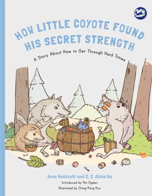 How Little Coyote Found His Secret Strength: A Story About How to Get Through Hard Times