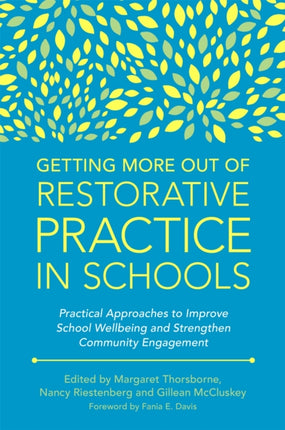 Getting More Out of Restorative Practice in Schools: Practical Approaches to Improve School Wellbeing and Strengthen Community Engagement