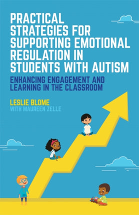 Practical Strategies for Supporting Emotional Regulation in Students with Autism: Enhancing Engagement and Learning in the Classroom