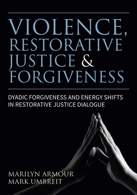 Violence, Restorative Justice, and Forgiveness: