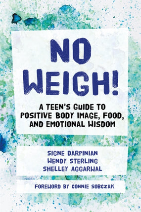 No Weigh!: A Teen's Guide to Positive Body Image, Food, and Emotional Wisdom