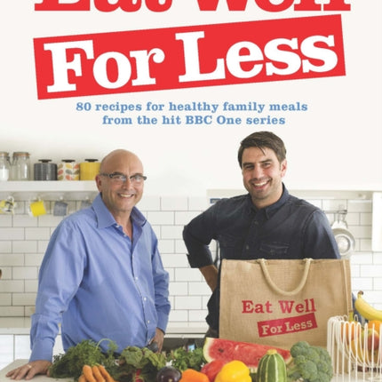 Eat Well for Less: 80 recipes for cost-effective and healthy family meals