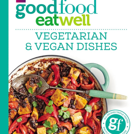 Good Food Eat Well: Vegetarian and Vegan Dishes