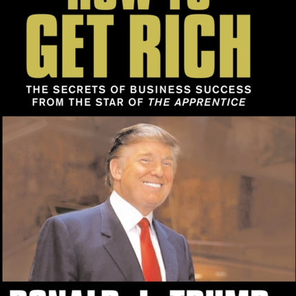 Donald Trump: How to Get Rich