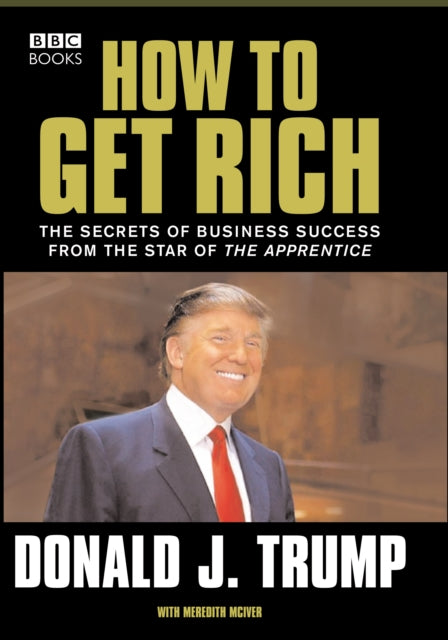 Donald Trump: How to Get Rich