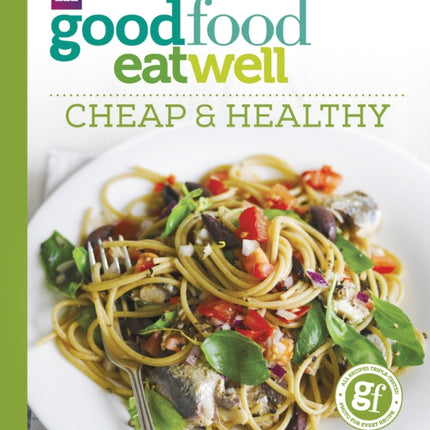 Good Food Eat Well: Cheap and Healthy