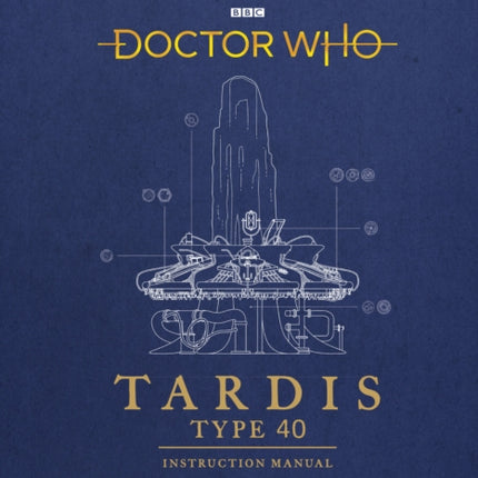 Doctor Who: TARDIS Type 40 Instruction Manual