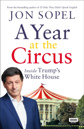 A Year At The Circus Inside Trumps White House