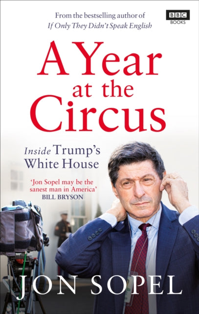 A Year At The Circus: Inside Trump's White House