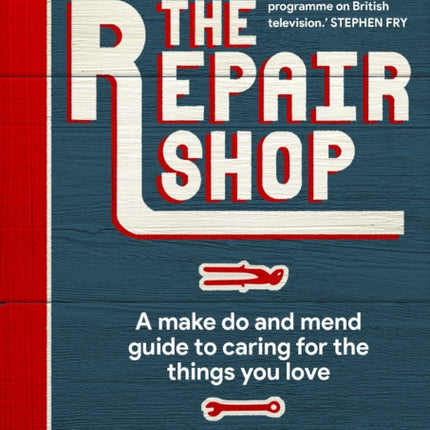 The Repair Shop: A Make Do and Mend Handbook