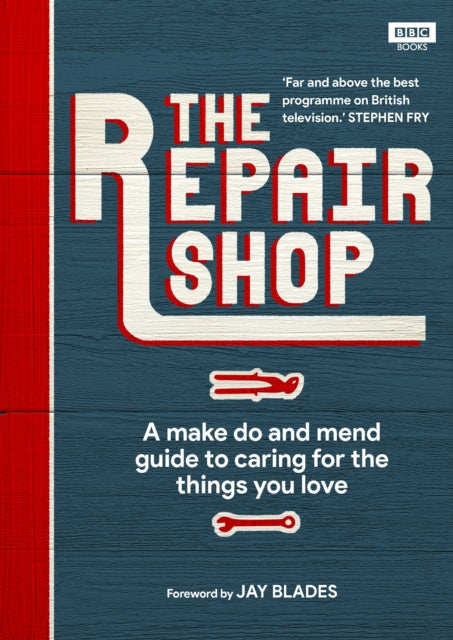 The Repair Shop: A Make Do and Mend Handbook