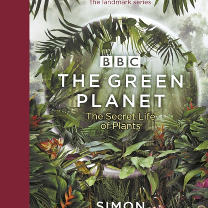 The Green Planet: (ACCOMPANIES THE BBC SERIES PRESENTED BY DAVID ATTENBOROUGH)