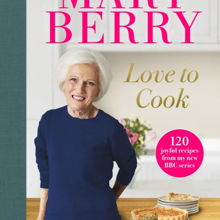 Love to Cook: 120 joyful recipes from my new BBC series