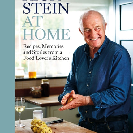 Rick Stein at Home: Recipes, Memories and Stories from a Food Lover's Kitchen