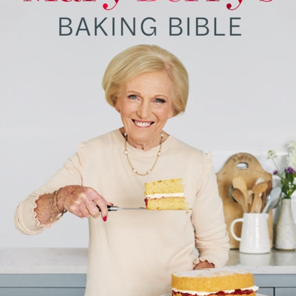 Mary Berry's Baking Bible: Revised and Updated: Over 250 New and Classic Recipes