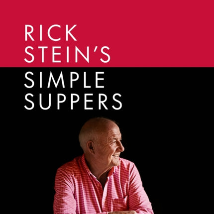 Rick Stein's Simple Suppers: A brand-new collection of over 120 easy recipes